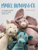 Mabel Bunny & Co:15 Lovable Projects to Crochet Using Chunky Yarn