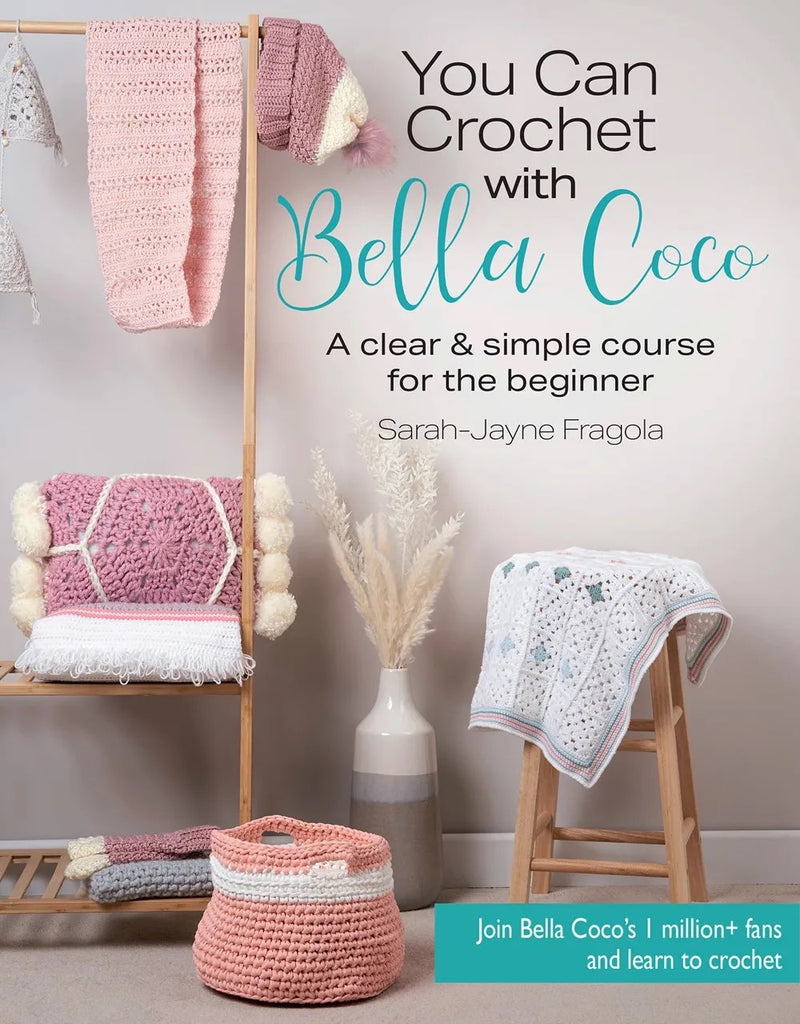 You Can Crochet with Bella Coco: a clear and simple course for the beginner