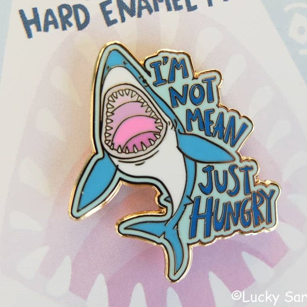 Shark I'm Not Mean Just Hungry Enamel Pin